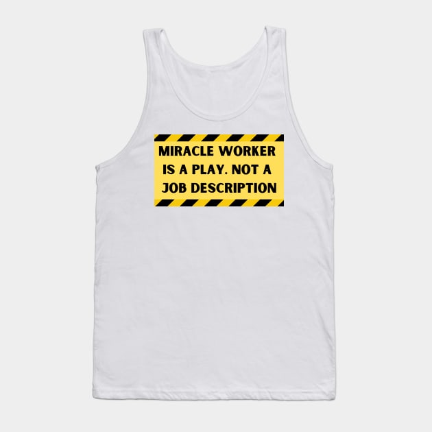 Miracle Worker is a play Tank Top by Proptologist